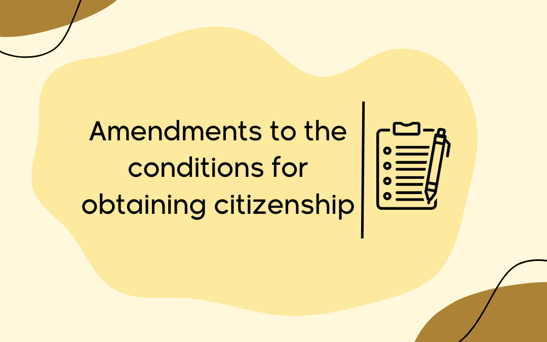 Amendments to the conditions for obtaining citizenship